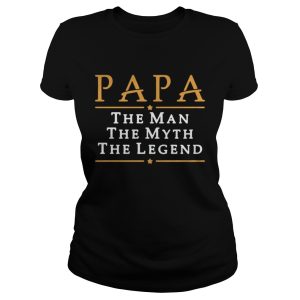 Papa The Man The Myth The Legend Shirt 2