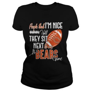 People think I'm nice until they sit next to me at a Bears game shirt 2