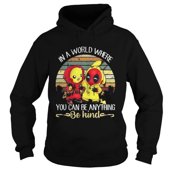 Pikachu and Deadpool in a world where you can be anything be kind vintage shirt