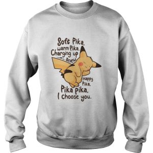 Pikachu soft Pika warm Pika charging up anew happy Pika Pika Pika I choose you shirt 3