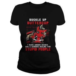 Pikapool Buckle up buttercup I have anger issues shirt 2