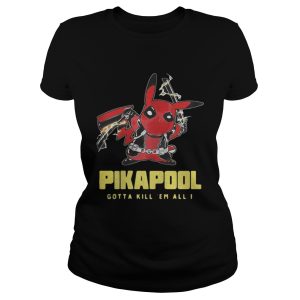 Pikapool gotta kill em all I shirt 2