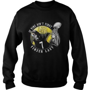 Pittsburgh Steelers If Yinz ain't first Yinzer last shirt 1