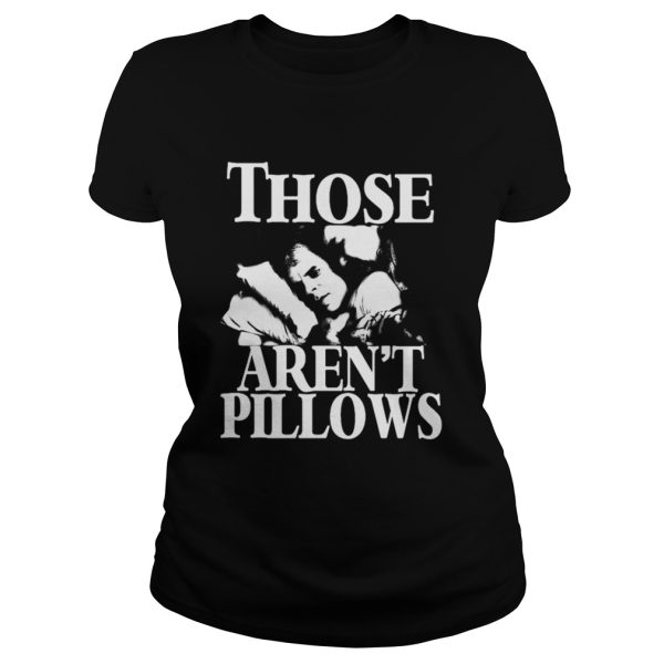 Planes Trains and Automobiles those arent pillows shirt