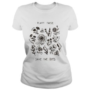 Plant these save the bees shirt 2