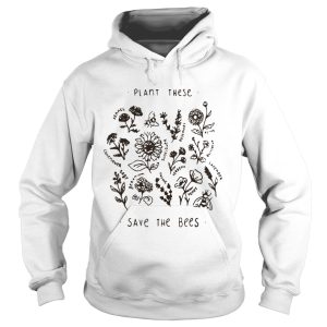 Plant these save the bees shirt 3