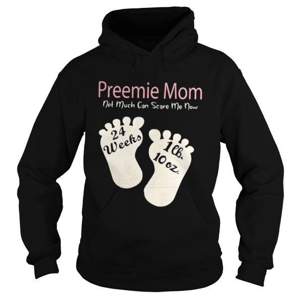 Preemie mom not much can scare me now shirt
