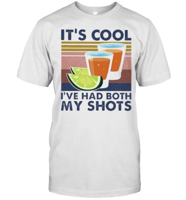 Premium iT’s Cool I’ve Had Both My Shots Vintage Shirt