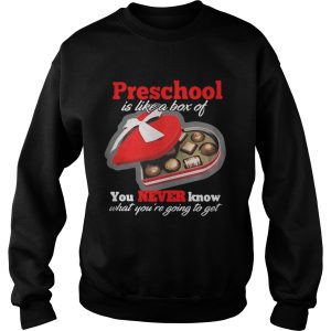 Preschool Valentine Preschool Is Like A Box Of You Never Know Shirt 3