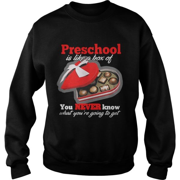 Preschool Valentine Preschool Is Like A Box Of You Never Know Shirt