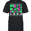 Pretty Black Educated 1908 Shirt
