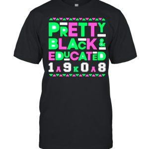 Pretty Black Educated 1908 Shirt