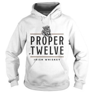 Proper Twelve Irish Whiskey shirt 1