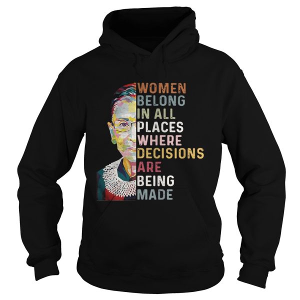 RBG women belong in all places where decisions are being made shirt