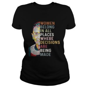 RBG women belong in all places where decisions are being made shirt 1 RBG women belong in all places where decisions are being made shirt 2