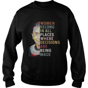 RBG women belong in all places where decisions are being made shirt 2 RBG women belong in all places where decisions are being made shirt 3