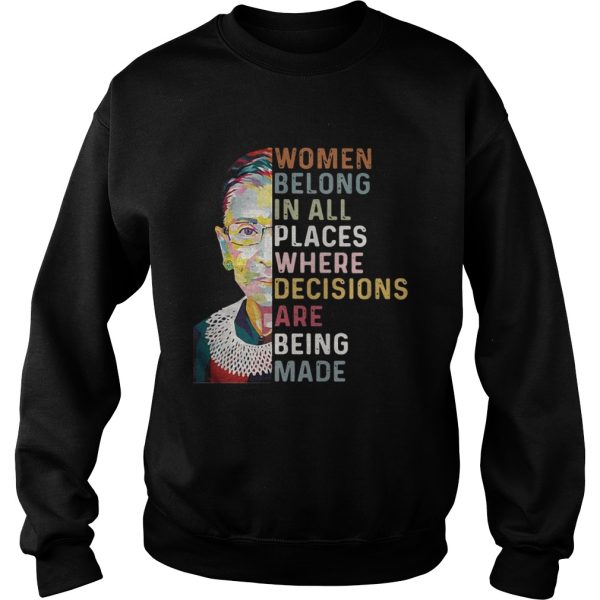 RBG women belong in all places where decisions are being made shirt
