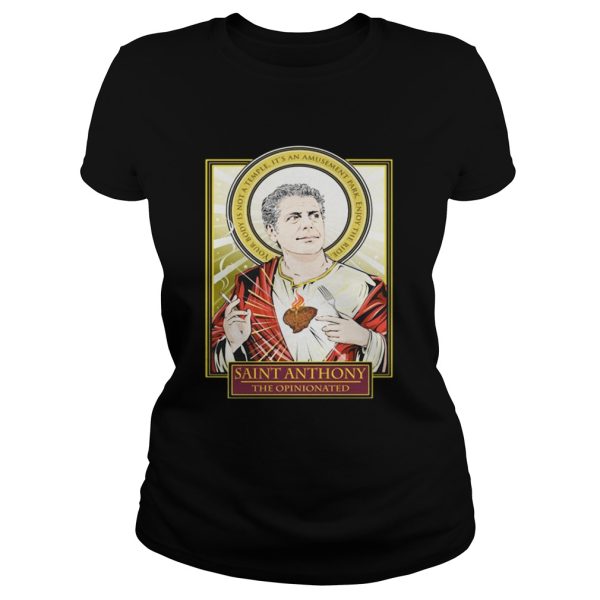 RIP Saint Anthony Bourdain the opinionated your body is not a temple shirt