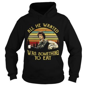 Rambo First Blood all he wanted was something to eat retro shirt 1