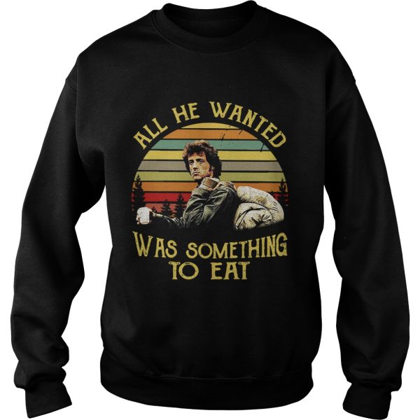 Rambo First Blood all he wanted was something to eat retro shirt