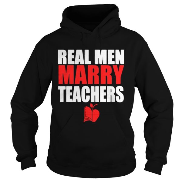 Real men marry teachers shirt