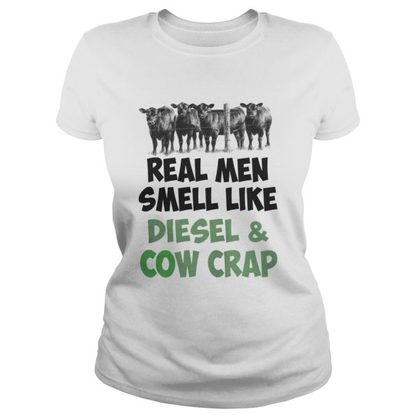 Real men smell like diesel and cow crap shirt