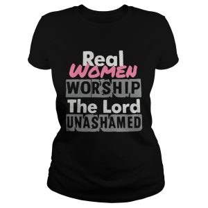 Real women worship the lord unashamed shirt 2