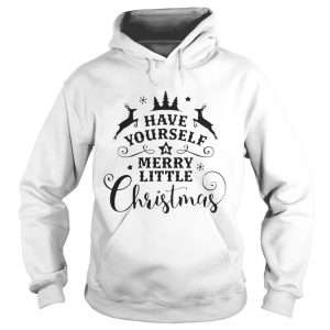 Reindeer Have yourself a merry little christmas shirt 1