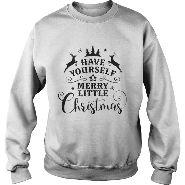 Reindeer Have yourself a merry little christmas shirt
