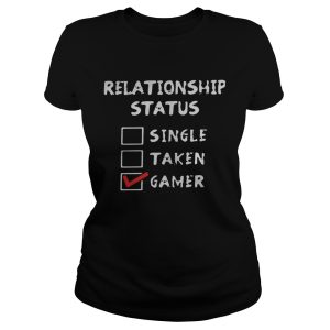 Relationship status single taken gamer shirt 1 Relationship status single taken gamer shirt 2