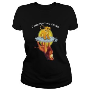 Remember Who You Are The Lion King Shirt 2