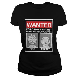 Rick and Morty wanted for crimes against interdimensional space shirt 2