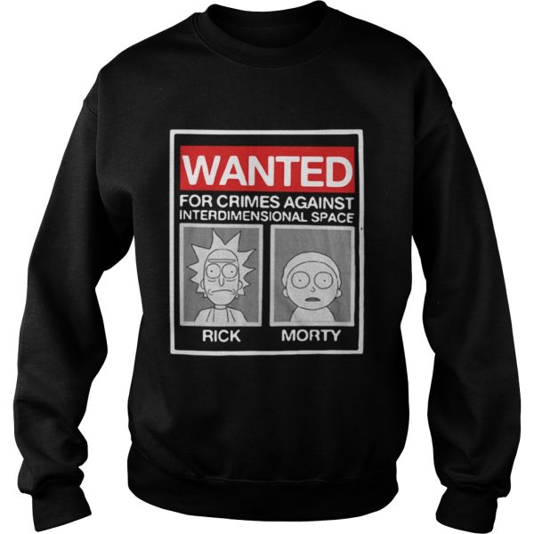 Rick and Morty wanted for crimes against interdimensional space shirt