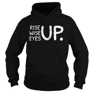 Rise Wise Eyes up shirt 1