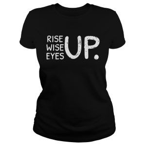 Rise Wise Eyes up shirt 2