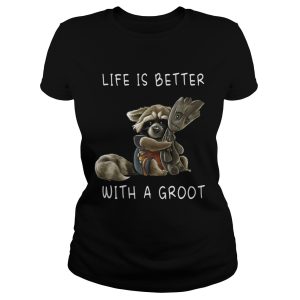 Rocket Racoon Life is better with a Groot shirt 1