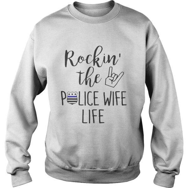 Rockin the police wife life shirt
