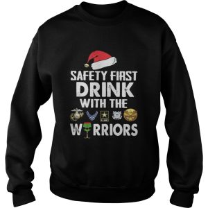 Safety First Drink With The Warrior Christmas Shirt 2