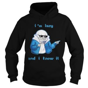 Sans Skeleton I'm lazy and I know it shirt 1