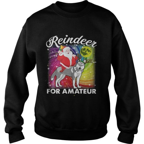 Santa Claus Husky Reindeer For Amateurs shirt