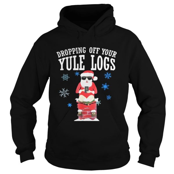 Santa Dropping Off Your Yule Logs Shirt