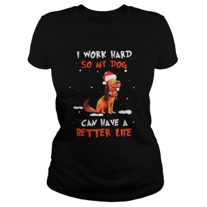 Santa Max I work hard so my dog can have a better life Christmas shirt 2