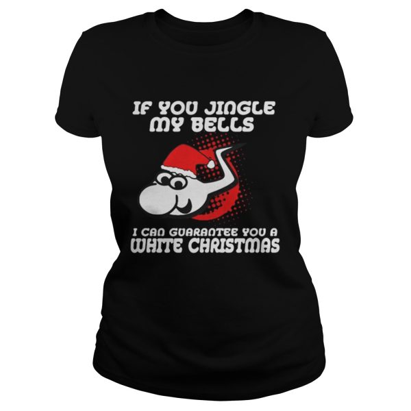Santa Sperm if you jingle my bells ill give you a white Christmas shirt