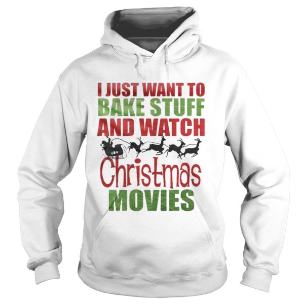 Santas sleigh I just want to bake stuff and watch christmas movies shirt