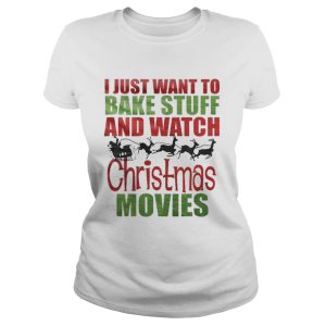 Santas sleigh I just want to bake stuff and watch christmas movies shirt 2