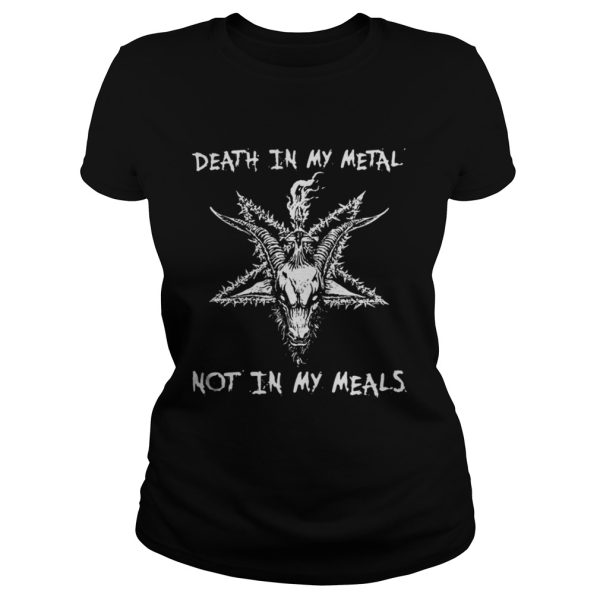 Satan death in my metal not in my meals shirt