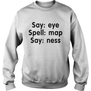 Say eye Spell map Say mess shirt 3