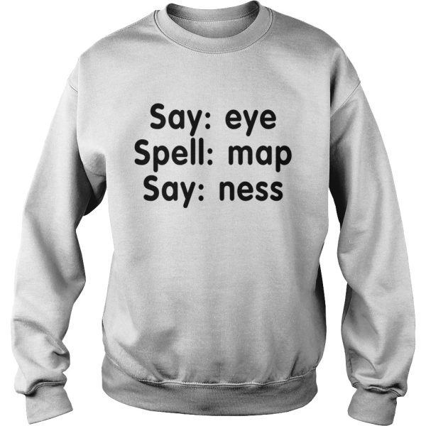 Say eye Spell map Say mess shirt