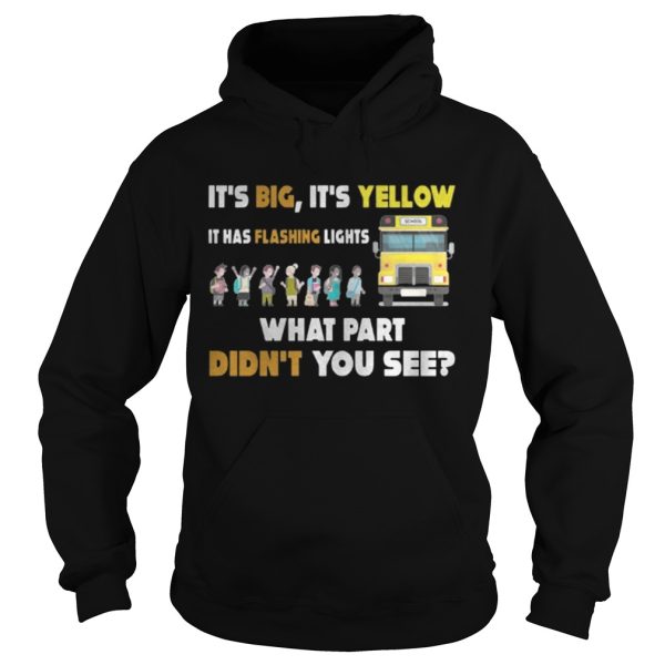 School Bus – It’s Big It’s Yellow It Has Flashing Lights Shirt