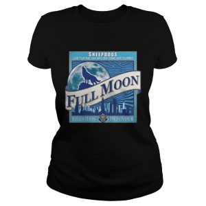 Sheepdogs live for the day wolves come out to prey Full Moon shirt 1